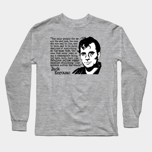 Jack Kerouac "The Only People For Me Are The Mad Ones" Quote Long Sleeve T-Shirt by CultureClashClothing